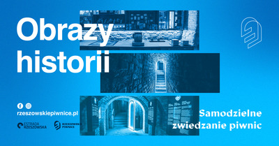 Obrazy historii - samodzielne zwiedzanie piwnic 